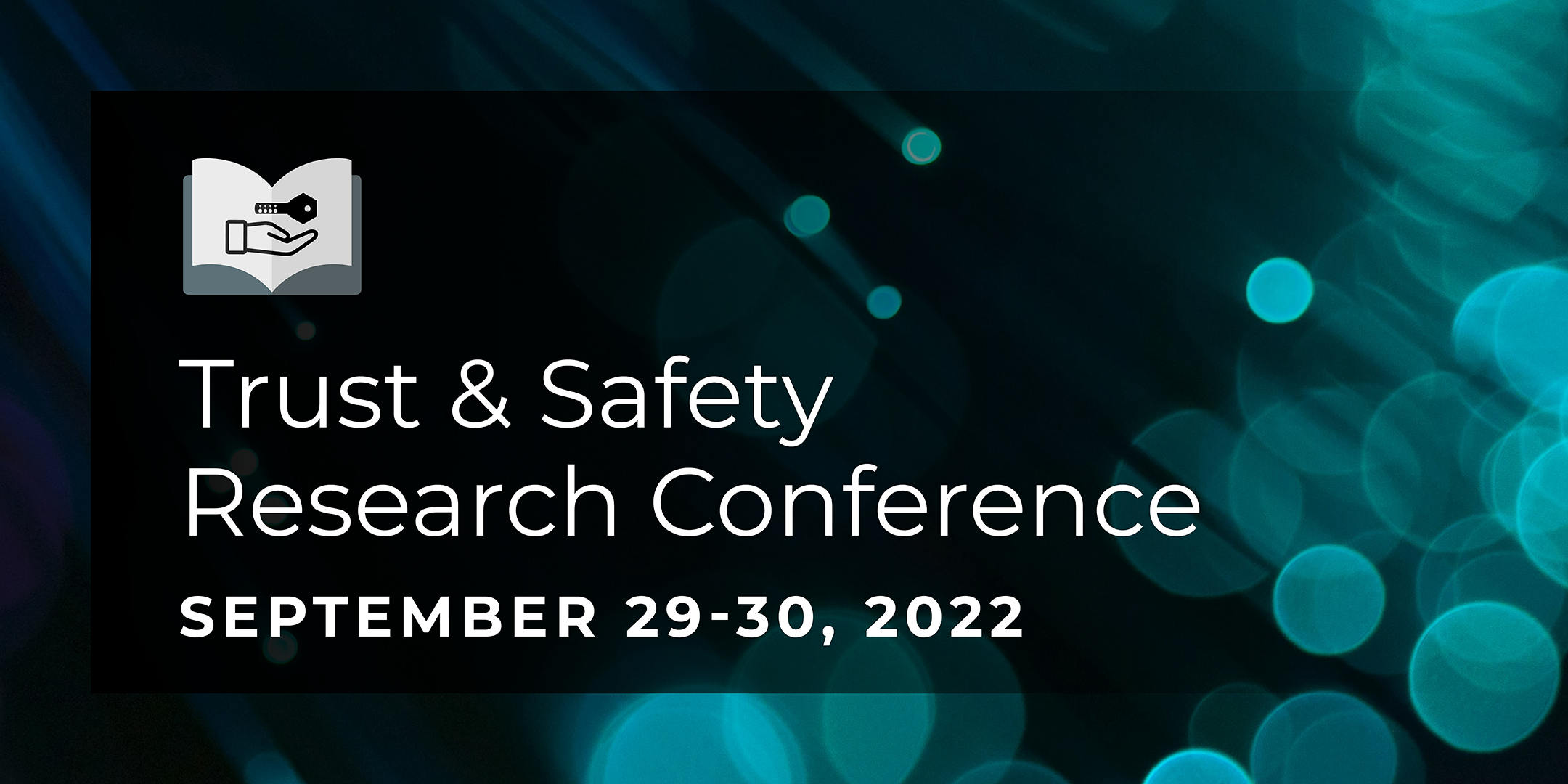 Trust and Safety Research Conference Registration Now Open Trust